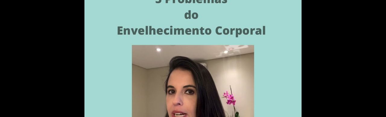 5 problemas do 👵🏻envelhecimento corporal (Dra Gi Dermatologista – médica USP)